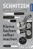  - Schnitzen - Kleine Sachen selber machen